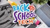 Back to School Tech for 2022!